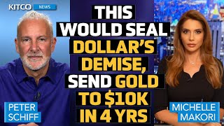 Currency Crisis Coming This Would Seal Dollar’s Demise Send Gold to 10k in 4 Yrs – Peter Schiff [upl. by Almeria34]