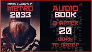 Metro 2033 Audiobook Chapter 20 Born to Creep  Post Apocalyptic Novel by Dmitry Glukhovsky [upl. by Errehs]