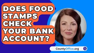 Does Food Stamps Check Your Bank Account  CountyOfficeorg [upl. by Pleasant]