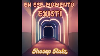 💟 En ese momento existí 💟  Jhosep Ruiz  Video Lyrics [upl. by Kenric234]