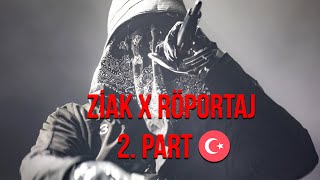 ZİAK x RÖPORTAJ 2 PART 🇹🇷 [upl. by Trilley]