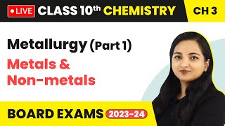 Metallurgy Part 1  Metals and Nonmetals  Class 10 Chemistry Chapter 3 LIVE [upl. by Mirilla846]