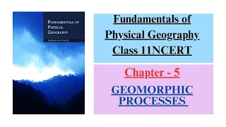 GEOMORPHIC PROCESSES Chapter  5  Fundamentals of Physical Geography Class 11 NCERT [upl. by Rinaldo]