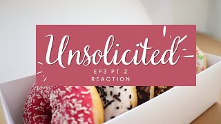 Unsolicited Reaction Episode 3 Part 2 [upl. by Sletten293]