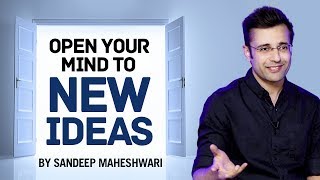 Open your Mind to New Ideas  By Sandeep Maheshwari I Hindi [upl. by Oric633]