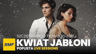 Kwiat Jabłoni  Szczęśliwego nowego roku  Poplista Live Sessions [upl. by Kerwon]