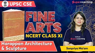 NCERT Art and Culture class 11  Fine Arts Harappan Architecture amp Sculpture Sonpriya upsccse [upl. by Eeldarb]