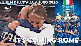 quotITS COMING ROMEquot IL FILM DELL ITALIA A EURO 2020  AZZURRI CAMPIONI DEUROPA [upl. by Yddeg841]