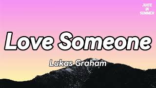 Lukas Graham  Love Someone Lyrics🎵 [upl. by Meier]