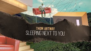 Thom Artway  Sleeping Next to You Official Video [upl. by Ainelec359]