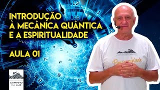 Introdução à Mecânica Quântica e a Espiritualidade  Aula 01  Prof Laércio Fonseca [upl. by Anifur]