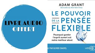 Livre Audio Offert Le pouvoir de la pensée flexible Adam Grant [upl. by Erwin]