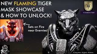 Destiny 2 FLAMING TIGER MASK ORNAMENT  VIDMASTER SEAL UNLOCKED Showcase amp How to activate Flames [upl. by Anomer657]