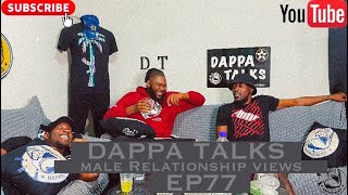 Dappa Talks EP77 Male Relationship Views [upl. by Ottinger87]