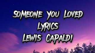 Someone You Loved Lyrics  Lewis Capaldi [upl. by Avigdor]