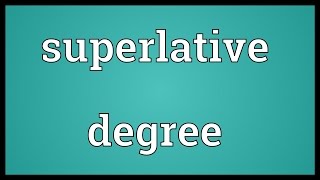 Superlative degree Meaning [upl. by Ailasor]