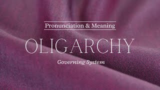 How to Pronounce Oligarchy  Pronunciation amp Meaning British English [upl. by Hsirahc577]