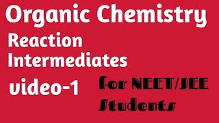 Reaction Intermediates Organic Chemistry [upl. by Celestina]