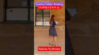 THE BALOLA SYNDROME  Teacher Tabby Wothaya Is Inspirational [upl. by Drarig927]