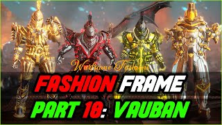 VAUBAN Warframe Fashion Frame  Warframe Part 18 Fashion Showcase 2021 [upl. by Anyahc915]