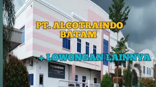 PT ALCOTRAINDO LOKER BATAM HARI INI IKLAN KOTA BATAM [upl. by Nimajeb333]