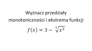 Wyznacz przedziały monotoniczności i ekstrema funkcji cz3 [upl. by Raddy671]