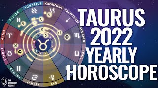 Taurus 2022 Yearly Horoscope [upl. by Yrailih284]