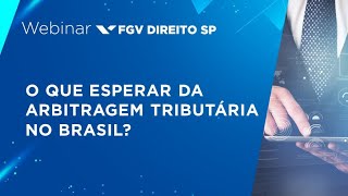 Webinar  O que esperar da Arbitragem Tributária no Brasil [upl. by Ennayhs]