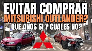 MITSUBISHI OUTLANDER QUE MODELOS SON LOS MEJORES CUALES NO COMPRAR [upl. by Ettevroc]