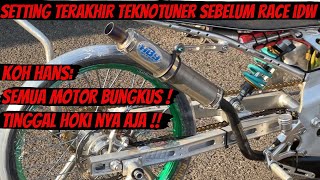 SETTING TERAKHIR TEKNO TUNER SEBELUM RACE IDW  SEMUA MOTOR UDAH BUNGKUS TINGGAL NUNGGU HOKI AJA 🙏 [upl. by Binky]