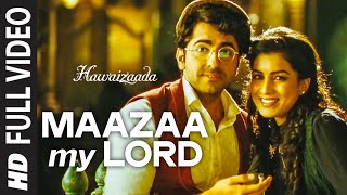 Maazaa My Lord FULL VIDEO Song  Ayushmann Khurrana  Hawaizaada  Mohit Chauhan Neeti Mohan [upl. by Oilalue]