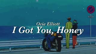 🌃 나에겐 네가 있고 너에겐 내가 있잖아  Ocie Elliott  I Got You Honey 가사 해석 [upl. by Mears782]