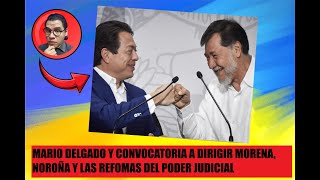 MARIO DELGADO CONFIRMA CONVOCATORIA PARA DIRIGIR A MORENA NOROÑA Y LAS REFOMAS AL PODER JUDICIAL [upl. by Animahs]