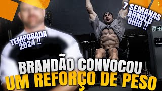 BRANDÃO CONVOCOU UM REFORÇO DE PESO  7 SEMANAS PARA O ARNOLD OHIO [upl. by Furmark]