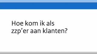 Webinar Hoe kom ik als zzper aan klanten [upl. by Eiznyl252]