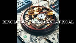 Resolución miscelánea fiscal ¿Qué es [upl. by Atauqal]