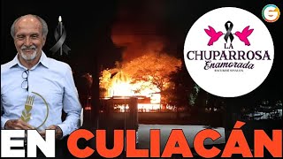 Tras incendiar “La Chuparrosa Enamorada” fueron por el propietario Culiacán Sinaloa [upl. by Sihun]