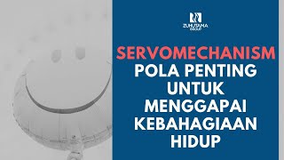 SERVOMECHANISM POLA PENTING UNTUK MENGGAPAI KEBAHAGIAAN HIDUP [upl. by Whitaker]