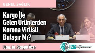 Kargo İle Gelen Ürünlerden Korona Virüsü Bulaşır Mı UzmDr Songül Özer [upl. by Iraj]