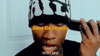 Bana Ba Straata Remix Gwijo  Lyrics [upl. by Della]