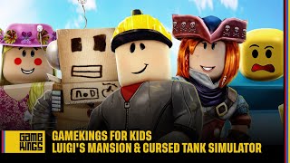 Gamekings for Kids over Luigis Mansion amp Cursed tank Simulator [upl. by Notsae]