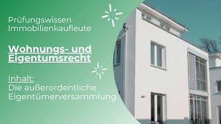 Prüfungswissen Immobilienkaufleute WEG  außerordentliche Eigentümerversammlung [upl. by Auerbach]