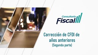 Corrección de CFDI de años anteriores segunda parte  28 SEP 22  Consultorio Fiscal [upl. by Miun]