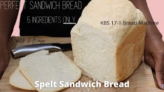 5 Ingredient Spelt Sandwich Bread  KBS Bread Machine  PERFECT Sandwich Bread  QUICK amp EASY [upl. by Marieann450]