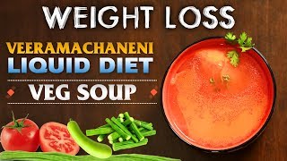 Veeramachaneni Liquid Diet Soups  Weight Loss  Veg Soup  Indian Kitchen [upl. by Bakerman]