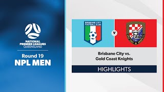 NPL Men Round 19  Brisbane City vs Gold Coast Knights Highlights [upl. by Rett]