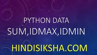 PythonData Sum idmax idmin in DataFrame in Hindi [upl. by Stearns]