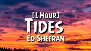 Ed Sheeran  Tides 1 Hour [upl. by Kent]