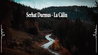 Serhat Durmus  La Câlin  English Lyrics [upl. by Leahcimauhsoj]