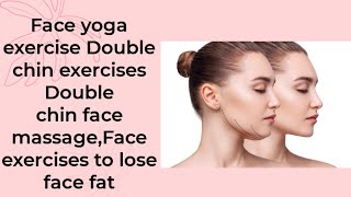 Face yoga exercise Double chin exercises Double chin face massageFace exercises to lose face fat [upl. by Borden]